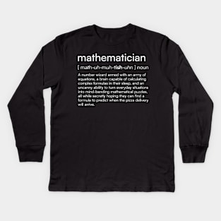 Mathematician definition Kids Long Sleeve T-Shirt